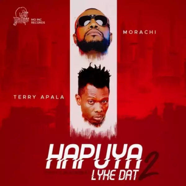 Morachi - Hapuya Lyke Dat 2 ft. Terry Apala